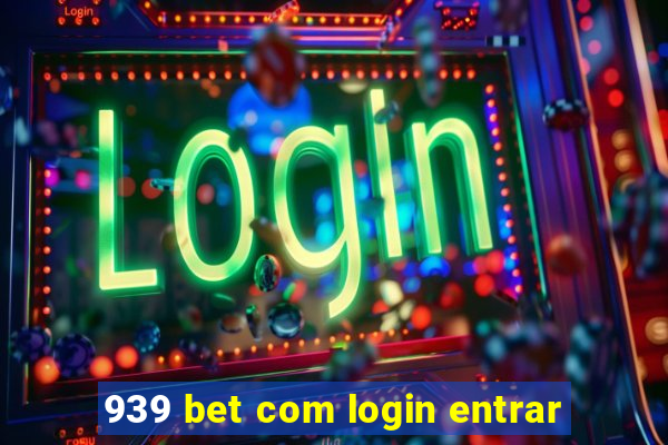 939 bet com login entrar